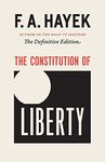 The Constitution of Liberty: The Definitive Edition (The Collected Works of F. A. Hayek Book 1)