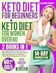 Keto Diet for Beginners + Keto Diet for Women Over 60: 2 BOOKS IN 1: A Complete Guide to Learn Why It Is Never Too Late to Live the Keto Lifestyle | ... 2 Meal Plans & Shopping List Included