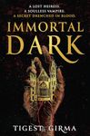 Immortal Dark Trilogy: Book 1: A lost heiress. A soulless vampire. A secret drenched in blood.