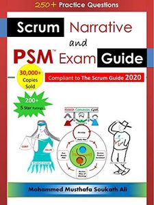 Scrum Narrative and PSM Exam Guide: All-in-one Guide for Professional Scrum Master (PSM 1) Certificate Assessment Preparation