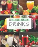 56 Delicious Alkaline Drinks: From Teas and Juices to delicious Smoothies