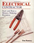 Electrical Contractor: Start and Run a Money-Making Business