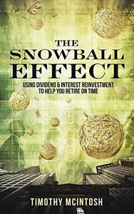 The Snowball Effect: Using Dividend & Interest Reinvestment To Help You Retire On Time