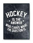 Hippowarehouse Hockey is the Answer Who Cares What the Question Is Printed Poster A2 Wall Art Design Classroom Room Gym Office Décor