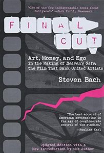 Final Cut: Art, Money, and Ego in the Making of Heaven's Gate, the Film That Sank United Artists