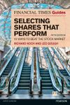 Financial Times Guide to Selecting Shares that Perform, The: 10 ways to beat the stock market (The FT Guides)