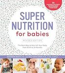 Super Nutrition for Babies: The Bes