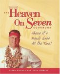 The Heaven on Seven Cookbook: Where It's Mardi Gras All the Time!