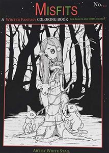 Misfits A Winter Fantasy Coloring book for Adults and ODD Children: Featuring cute and creepy Winter and Christmas themed pages.