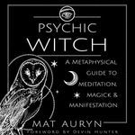 Psychic Witch: A Metaphysical Guide