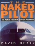 The Naked Pilot: The Human Factor in Aircraft Accidents