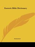 Esoteric Bible Dictionary Facsimile edition by Anonymous (1996) Paperback