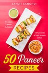 50 Paneer Recipes : An Indian Cheese Cookbook with pictures of high protein dishes