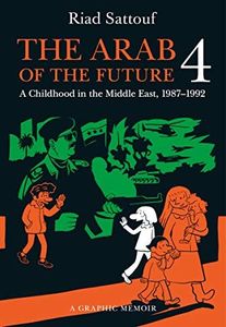 ARAB OF THE FUTURE 4: A Graphic Memoir of a Childhood in the Middle East, 1987-1992