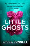 Little Ghosts: A completely gripping psychological thriller with a shocking twist