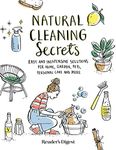 Natural Cleaning Secrets: Easy and Inexpensive Solutions for Home, Garden, Pets, Personal Care and More