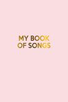 My Book Of Songs: Notebook for Musicians, Singers & Songwriters | Lined Paper & Manuscript Paper for Recording Lyrics & Music | Gift for Music Lovers, Students & Teachers