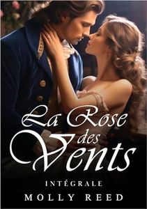 La Rose des Vents (maison close) : romance historique et érotique au XIXème siècle (INTÉGRALE : Rose, Sabline, Camélia, Lys)