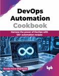 DevOps Automation Cookbook: Harness the power of DevOps with 125+ automation recipes