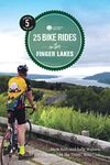 25 Bike Rides in the Finger Lakes (5th Edition) (25 Bicycle Tours Book 0)