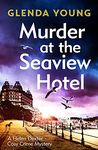 Murder at the Seaview Hotel: A murderer comes to Scarborough in this charming cosy crime mystery (A Helen Dexter Cosy Crime Mystery Book 1)