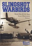 Slingshot Warbirds: World War II U.S. Navy Scout Observation Airmen by William Neufeld (2003-01-28)