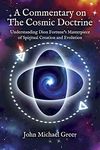 A Commentary on 'The Cosmic Doctrine': Understanding Dion Fortune's Masterpiece of Spiritual Creation and Evolution