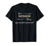 It's a HUDSON Thing, You Wouldn't Understand | Name Gift - T-Shirt