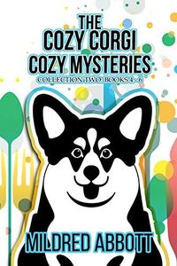 The Cozy Corgi Cozy Mysteries - Collection Two: Books 4-6 (Cozy Corgi Cozy Mysteries Collection Book 2)