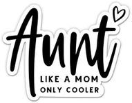 Aunt Like a Mom Only Cooler Cute Funny Stickers - 2 Pack of 3 Stickers - Waterproof Vinyl for Car, Phone, Water Bottle, Laptop - Aunt Decals (2-Pack)