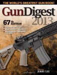 Gun Digest 2013 by unknown 67th (sixty-seventh) Edition (8/6/2012)