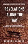 Revelations Along the Way: 15 Spiritual Truths to Overcome Heartaches and Achieve Greater Freedom