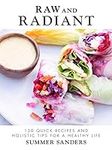 Raw and Radiant: 130 Quick Recipes 