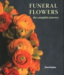 Funeral Flowers: The Complete Journey