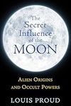 The Secret Influence of the Moon: A