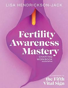 Fertility Awareness Mastery Charting Workbook: A Companion to The Fifth Vital Sign, Celsius Edition