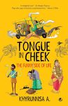 TONGUE IN CHEEK : THE FUNNY SIDE OF LIFE