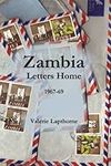 Zambia Letters Home 1967-1969: A young woman and a country gaining Independence Ndola 1967-1969