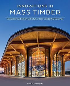 Innovations in Mass Timber: Sequestering Carbon with Style in Nonresidential Buildings: Sequestering Carbon with Style in Commercial Buildings