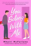 You Belong with Me: A Novel: Mhairi McFarlane's highly anticipated contemporary romance novel, a hilarious and heartfelt romantic comedy set in England