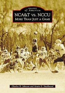 NCA&T vs. NCCU: More Than Just A Game (Images of America)