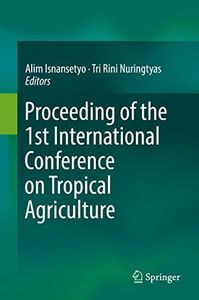 Proceeding of the 1st International Conference on Tropical Agriculture