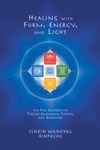 Healing with Form, Energy, and Light: The Five Elements in Tibetan Shamanism, Tantra, and Dzogchen