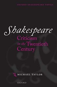Shakespeare Criticism in the Twentieth Century (Oxford Shakespeare Topics)