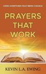 Prayers That Work: Using Scriptures That Bring Change