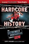 Hardcore History: The Extremely Unauthorized Story of ECW