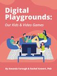 Digital Playgrounds: Our Kids & Video Games