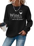 YourTees Women Wine Is The Answer What Was The Question？ Wine Glass Pattern raglan sleeve Sweatshirt, Black, X-Large