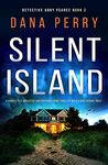 Silent Island: A completely addictive and gripping crime thriller with a nail-biting twist (Detective Abby Pearce Book 2)