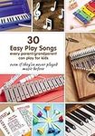 30 Easy Play Songs every parent/gra